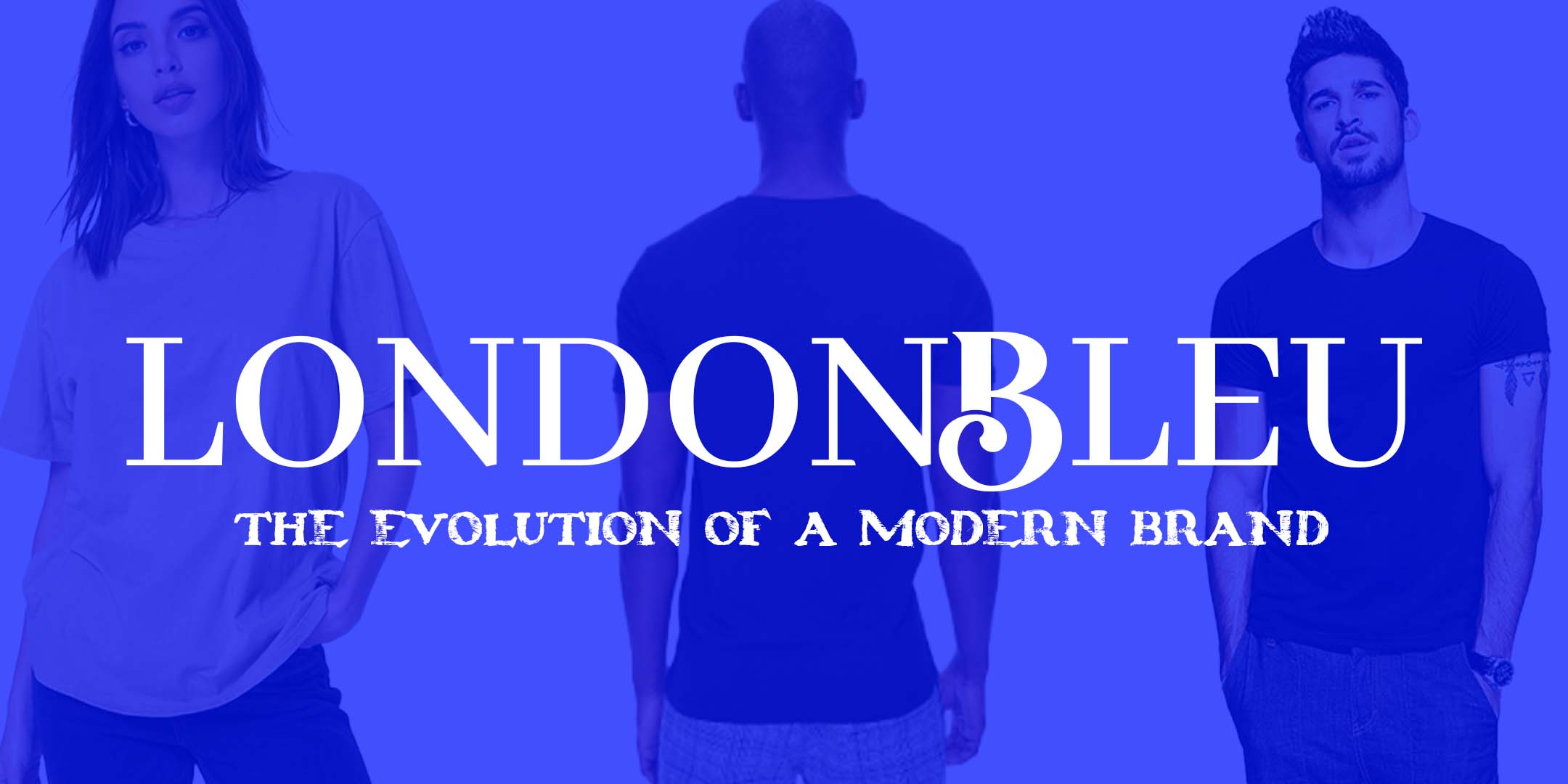 LondonBleu | The Evolution of a Modern Brand!